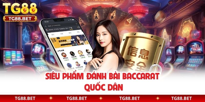 Siêu phẩm đánh bài Baccarat quốc dân